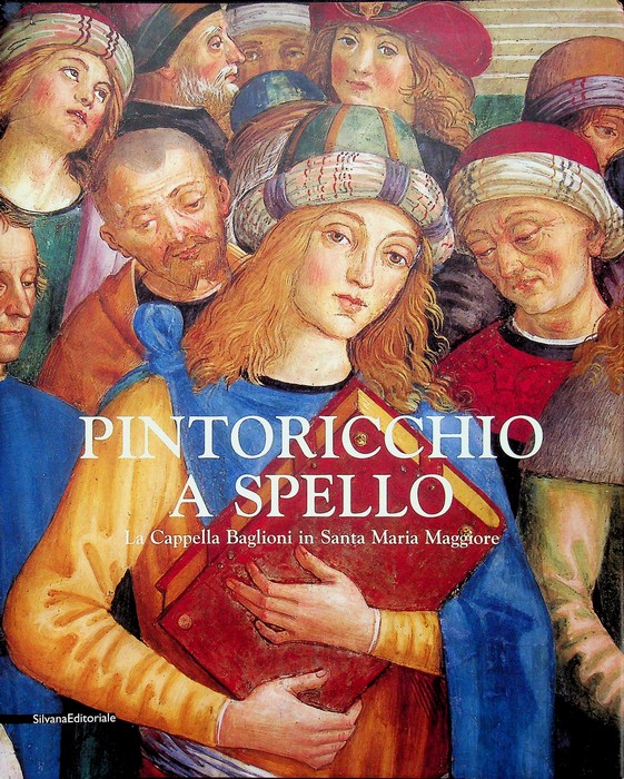 Pintoricchio a Spello: la cappella Baglioni in Santa Maria Maggiore.