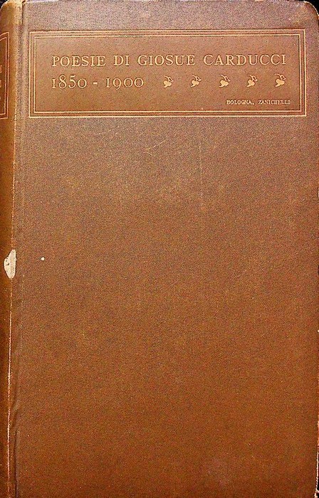 Poesie di Giosue Carducci: MDCCCL-MCM.