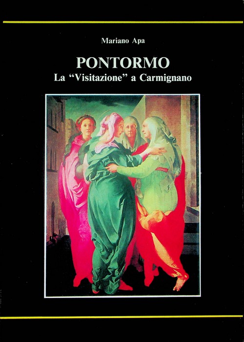 Pontormo: La "Visitazione" a Carmignano: Carmignano-Firenze 1984.