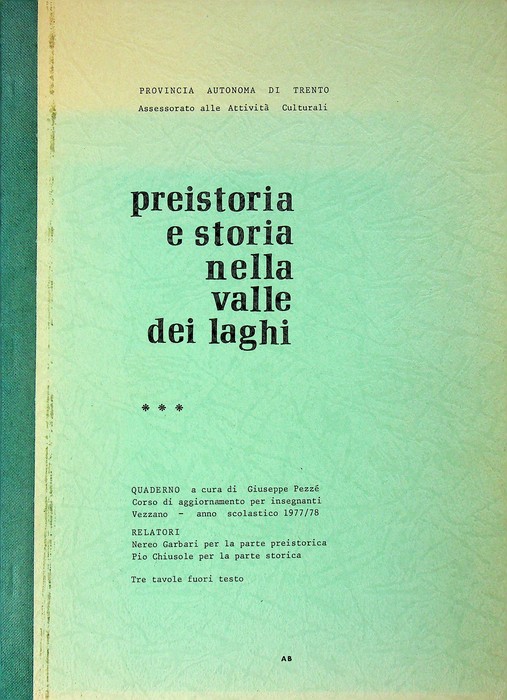 Preistoria e storia nella valle dei laghi: quaderno.