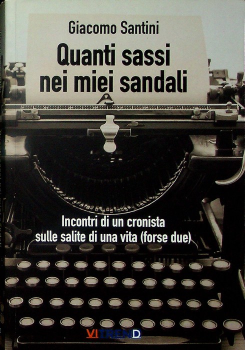 Quanti sassi nei miei sandali: incontri di un cronista sulle …