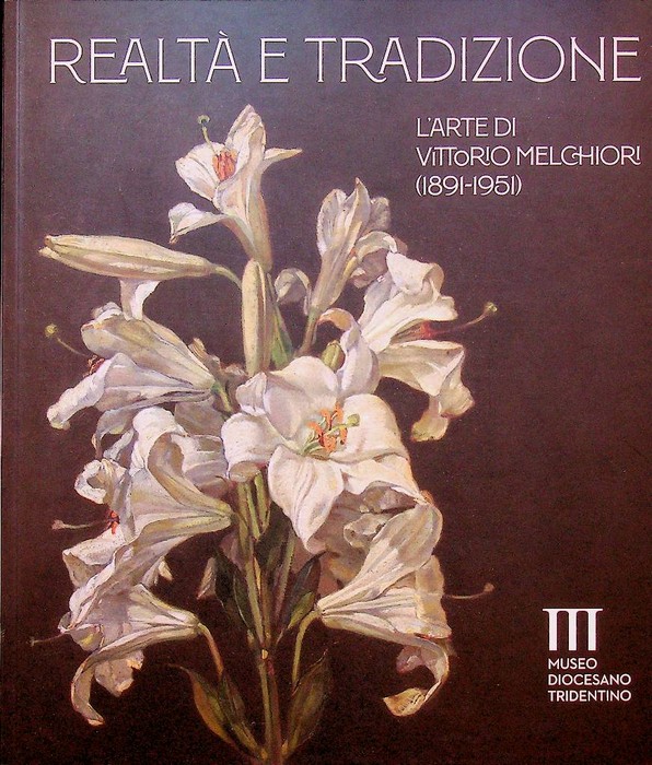 RealtÃ e tradizione: l'arte di Vittorio Melchiori (1891-1951).