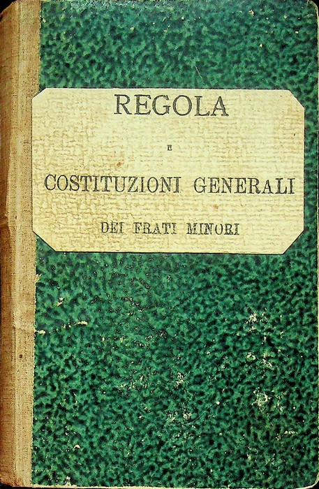 Regola e costituzioni generali dei frati minori.