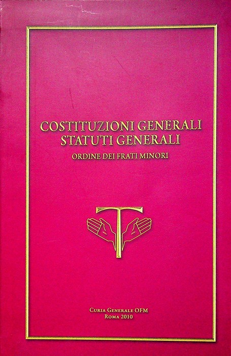 Regula, constitutiones generales, statuta generalia Ordinis fratrum minorum = Regola …