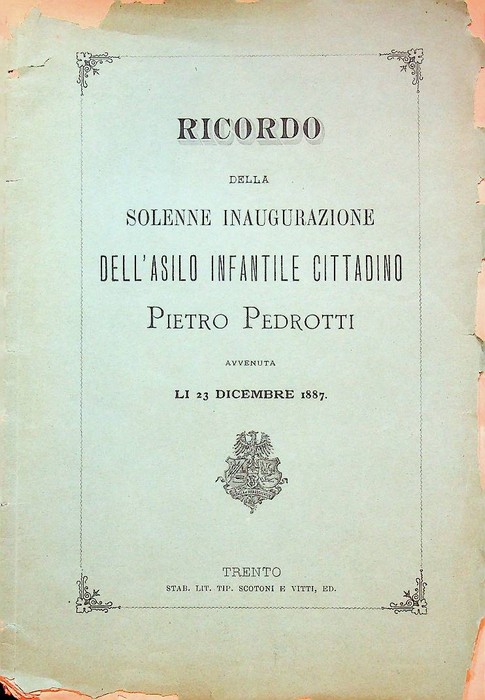 Ricordo della solenne inaugurazione dell'Asilo infantile cittadino Pietro Pedrotti avvenuta …