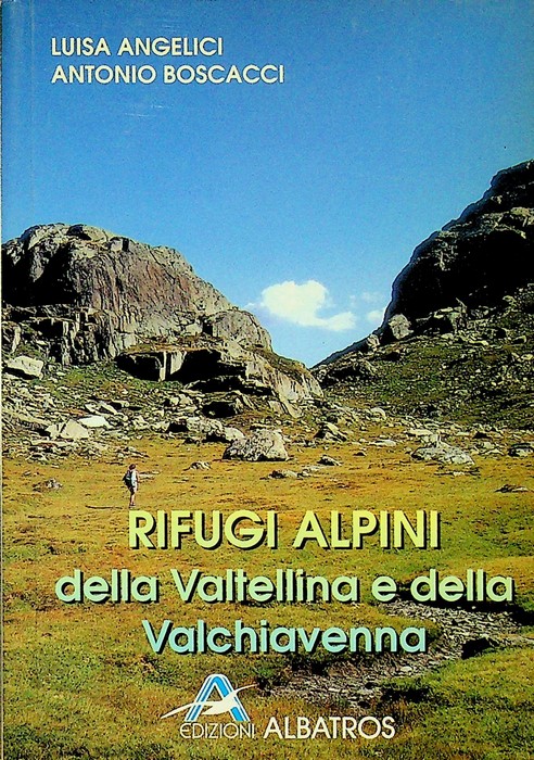 Rifugi alpini della Valtellina e della Valchiavenna.