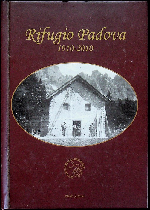 Rifugio Padova: 1910-2010.