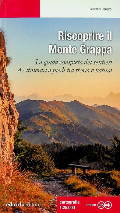 Riscoprire il Monte Grappa: la guida completa dei sentieri, 42 …