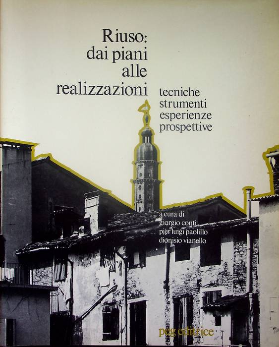 Riuso: dai piani alle realizzazioni: tecniche, strumenti, esperienze, prospettive.