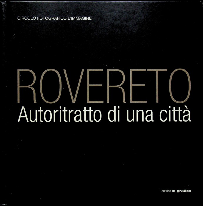 Rovereto: autoritratto di una cittÃ .