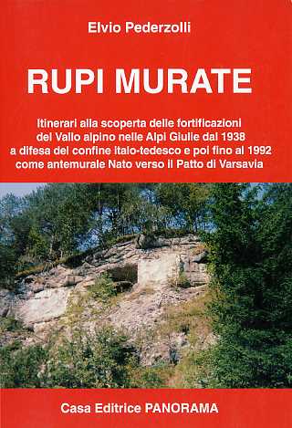 Rupi murate: itinerari alla scoperta delle fortificazioni del Vallo alpino …