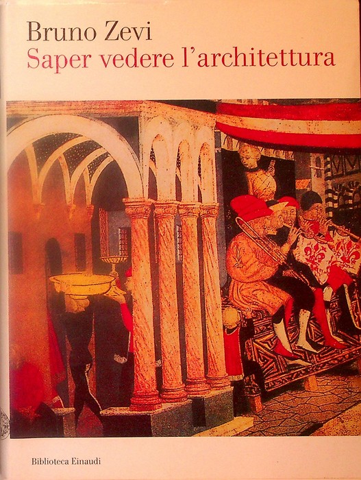 Saper vedere l'architettura: saggio sull'interpretazione spaziale dell'architettura.