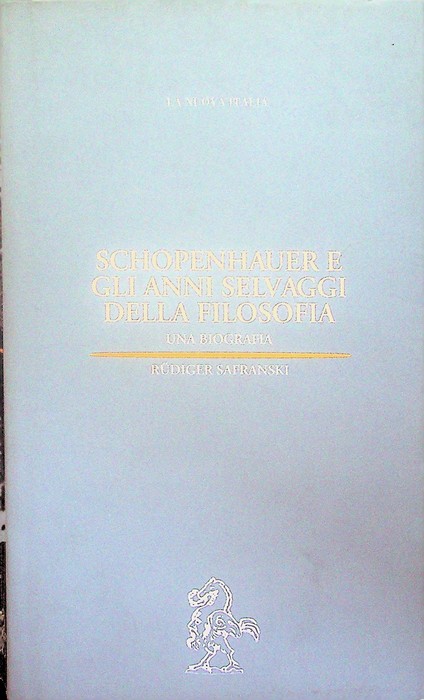 Schopenhauer e gli anni selvaggi della filosofia: [una biografia].