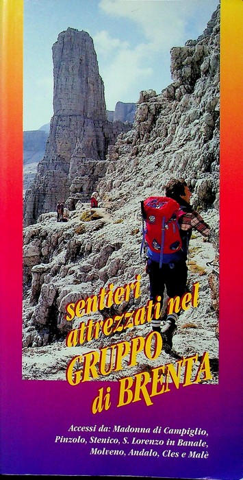 Sentieri attrezzati nel Gruppo di Brenta: accessi da: Madonna di …