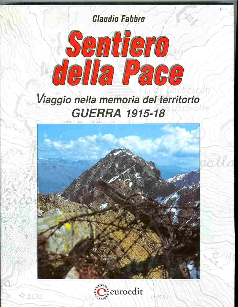 Sentiero della pace: viaggio nella memoria del territorio: guerra 1915-18.