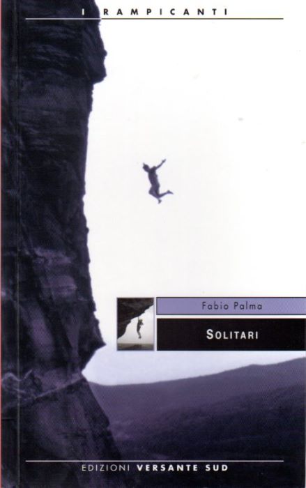 Solitari: Storie di alpinisti e speleologi.