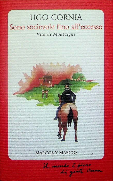 Sono socievole fino all'eccesso: vita di Montaigne.