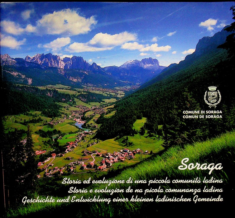 Soraga: storia ed evoluzione di una piccola comunitÃ ladina = …
