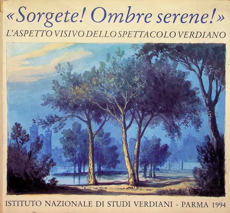 Sorgete! Ombre serene!: l'aspetto visivo dello spettacolo verdiano.