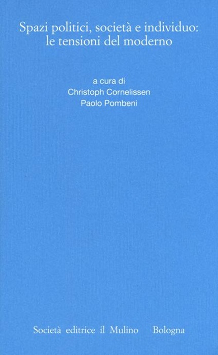 Spazi politici, societÃ e individuo: le tensioni del moderno.