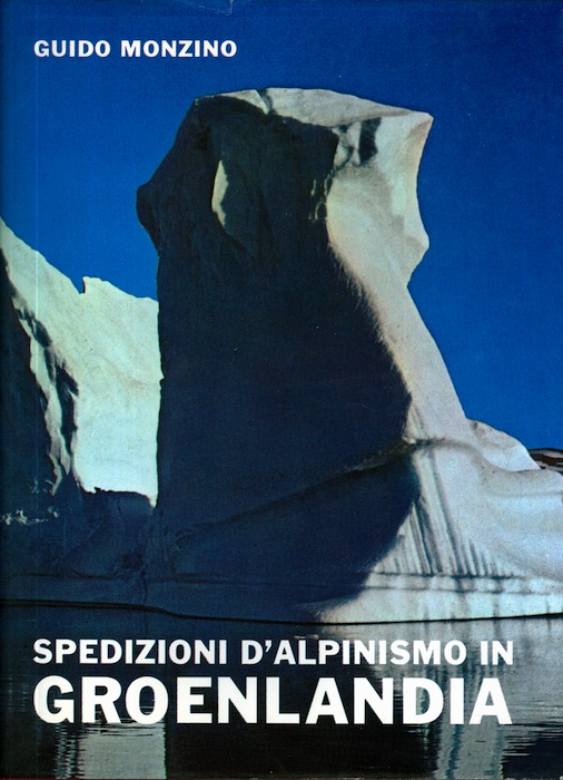 Spedizioni d'alpinismo in Groenlandia: atti delle spedizioni G. M.: 1960, …
