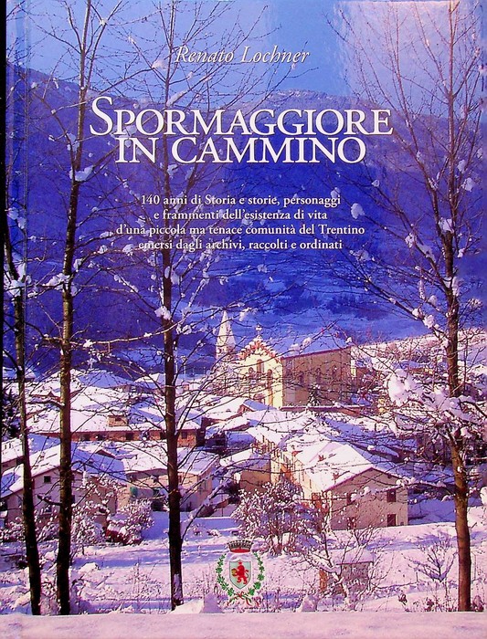 Spormaggiore in cammino: 140 anni di storia e storie, personaggi …