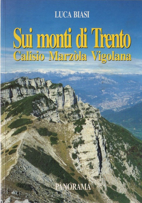 Sui monti di Trento: Calisio, CÃ©lva, ChegÃ¹l, MarzÃ²la, Vigolana: natura, …