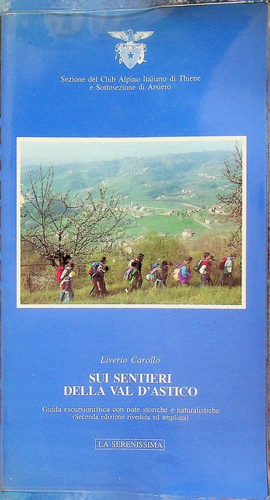 Sui sentieri della Val d'Astico: guida escursionistica con note storiche …