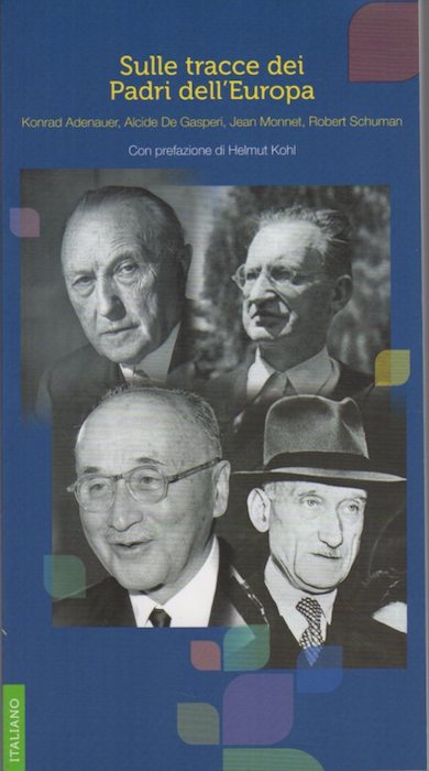 Sulle tracce dei padri dell'Europa: Konrad Adenauer, Alcide De Gasperi, …