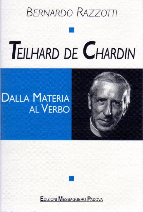 Teilhard de Chardin: dalla Materia al Verbo.