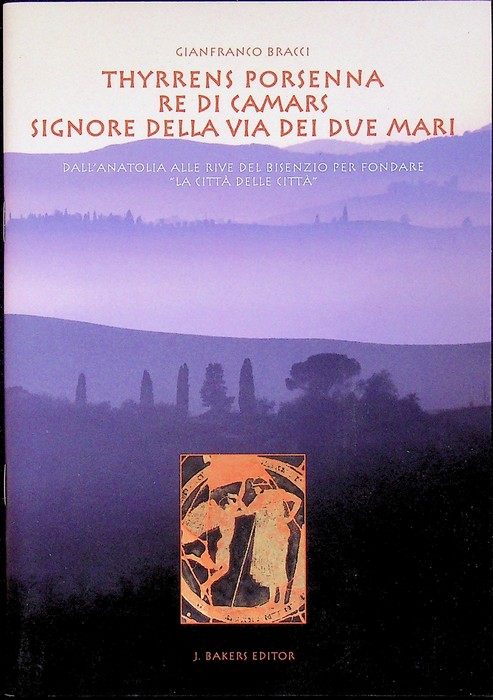 Thyrrens Porsenna re di Camars signore della via dei due …