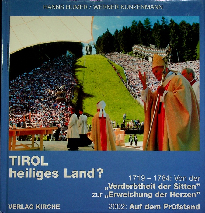 Tirol-heiliges Land?: Von der Verderbtheit der Sitten zur Erweichung der …