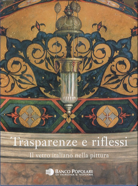 Trasparenze e riflessi: il vetro italiano nella pittura.