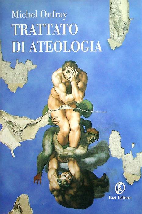 Trattato di ateologia: fisica della metafisica.