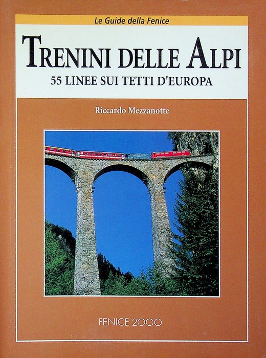 Trenini delle Alpi: 55 linee sui tetti d'Europa.
