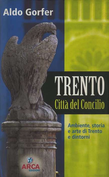 Trento cittÃ del Concilio: ambiente, storia e arte di Trento …