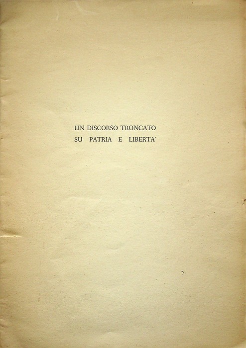 Un discorso troncato su patria e libertÃ : con una …