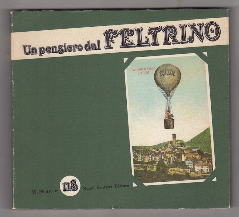 Un pensiero dal feltrino: vecchie cartoline della raccolta Leonida Scaranzin.
