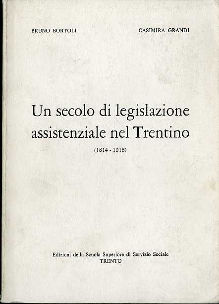 Un secolo di legislazione assistenziale nel Trentino: (1814-1918).
