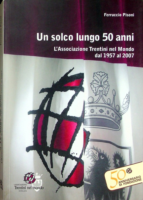 Un solco lungo 50 anni: l'Associazione Trentini nel Mondo dal …