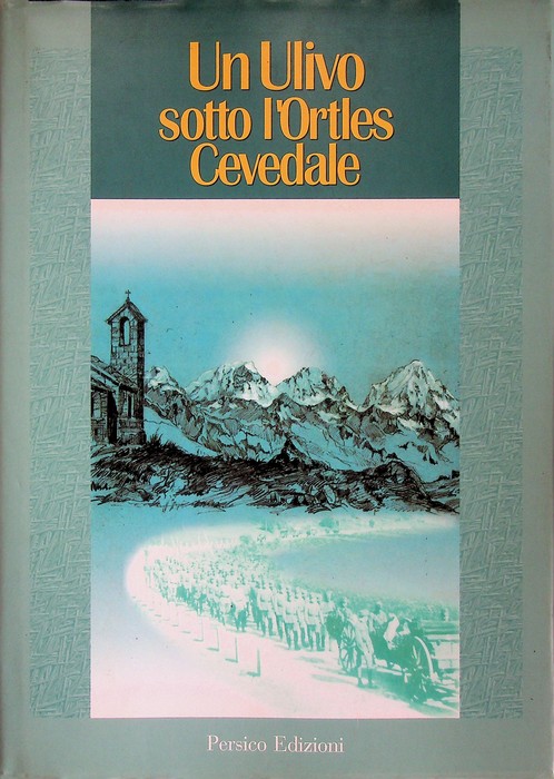 Un ulivo sotto l'Ortles Cevedale = Friedens-Treffen am Fusse der …