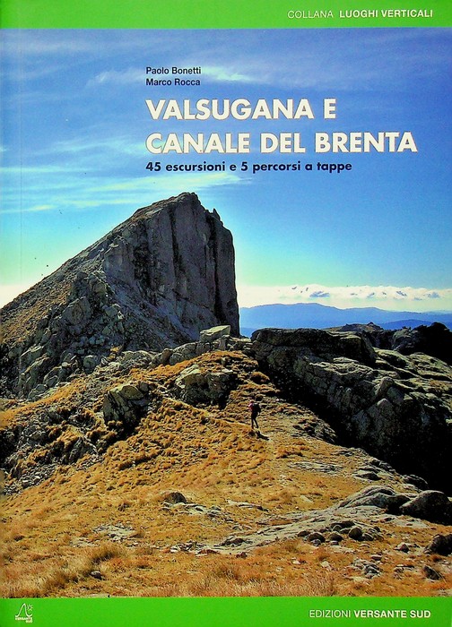 Valsugana e Canale del Brenta: 45 escursioni e 5 percorsi …