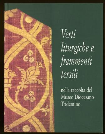 Vesti liturgiche e frammenti tessili nella raccolta del Museo Diocesano …