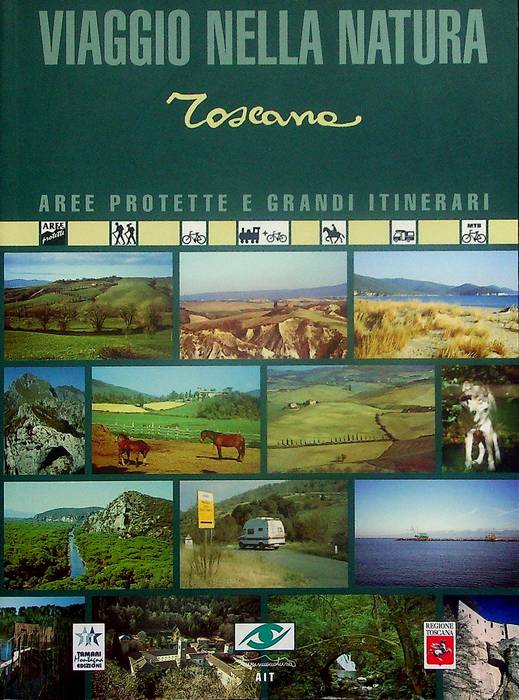 Viaggio nella natura: Toscana: aree protette e grandi itinerari.