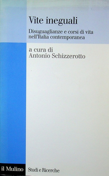 Vite ineguali: disuguaglianze e corsi di vita nell'Italia contemporanea.