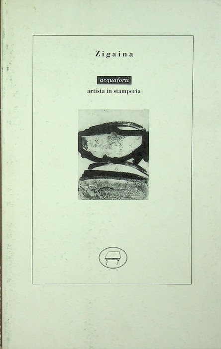 Zigaina: acquaforti: artista in stamperia.