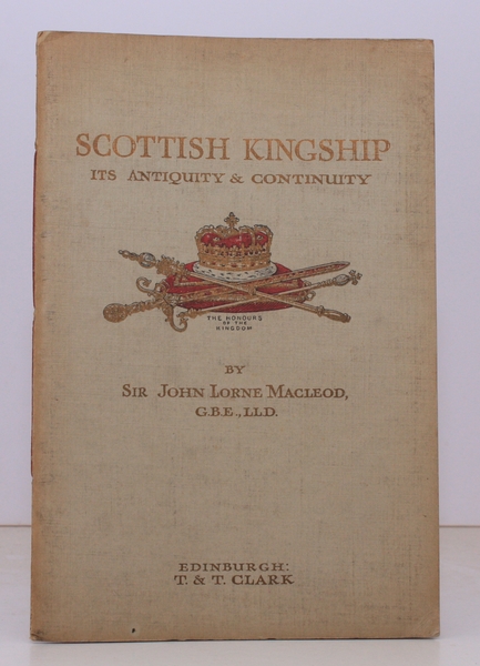 Scottish Kingship. Its Antiquity and Continuity. BRIGHT, CLEAN COPY