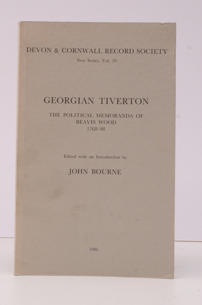 Georgian Tiverton. The Political Memoranda of Beavis Wood 1768-98. Edited …