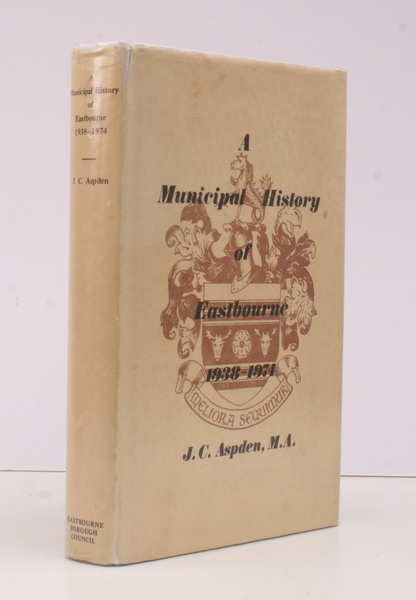 A Municipal History of Eastbourne 1938-1974. Foreword by Francis H. …