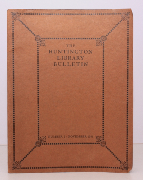 The Huntington Library Bulletin. Number 2. November 1931. REMARKABLY BRIGHT, …